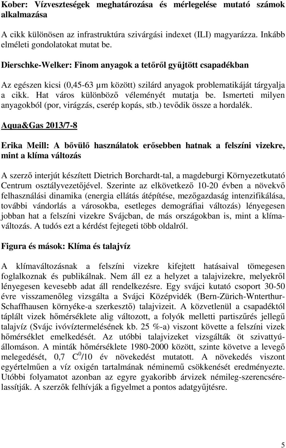 Ismerteti milyen anyagokból (por, virágzás, cserép kopás, stb.) tevődik össze a hordalék.