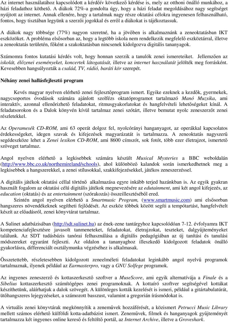 Annak ellenére, hogy a tartalmak nagy része oktatási célokra ingyenesen felhasználható, fontos, hogy tisztában legyünk a szerzői jogokkal és erről a diákokat is tájékoztassuk.