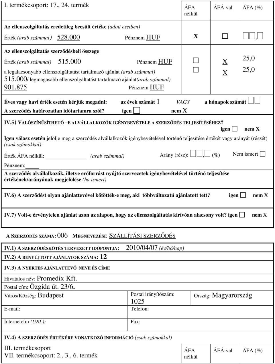 000/ legmagasabb ellenszolgáltatást tartalmazó ajánlat(arab számmal) 901.