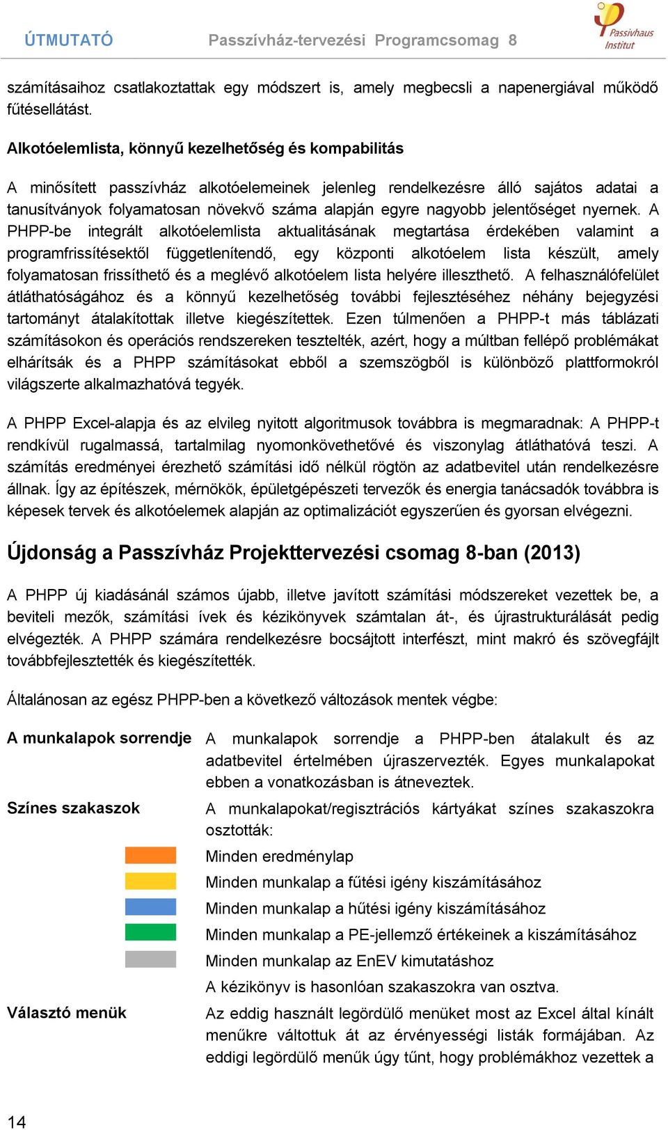 nagyobb jelentőséget nyernek.
