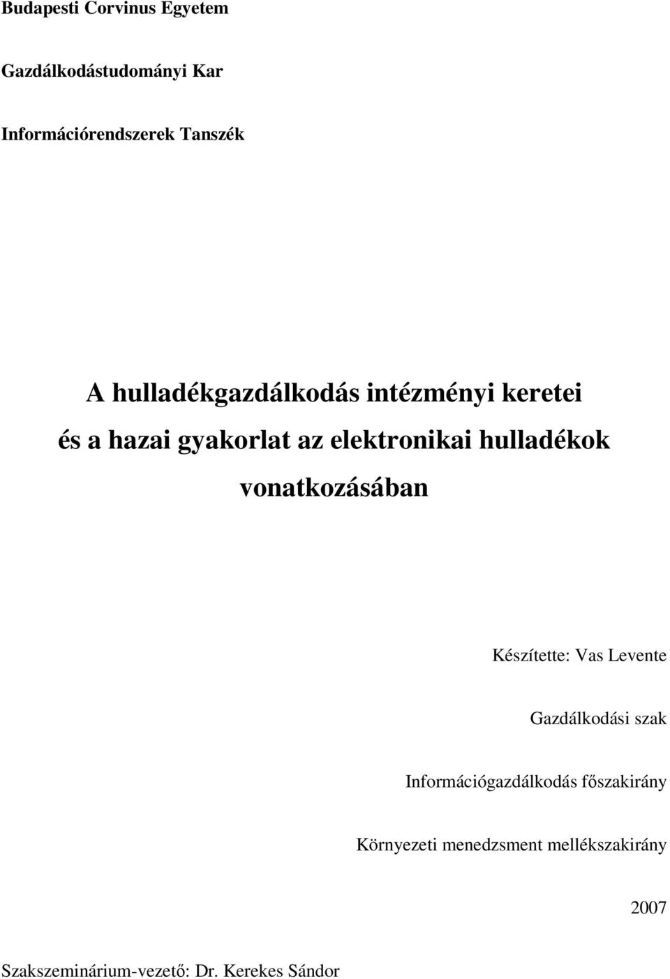 vonatkozásában Készítette: Vas Levente Gazdálkodási szak Információgazdálkodás