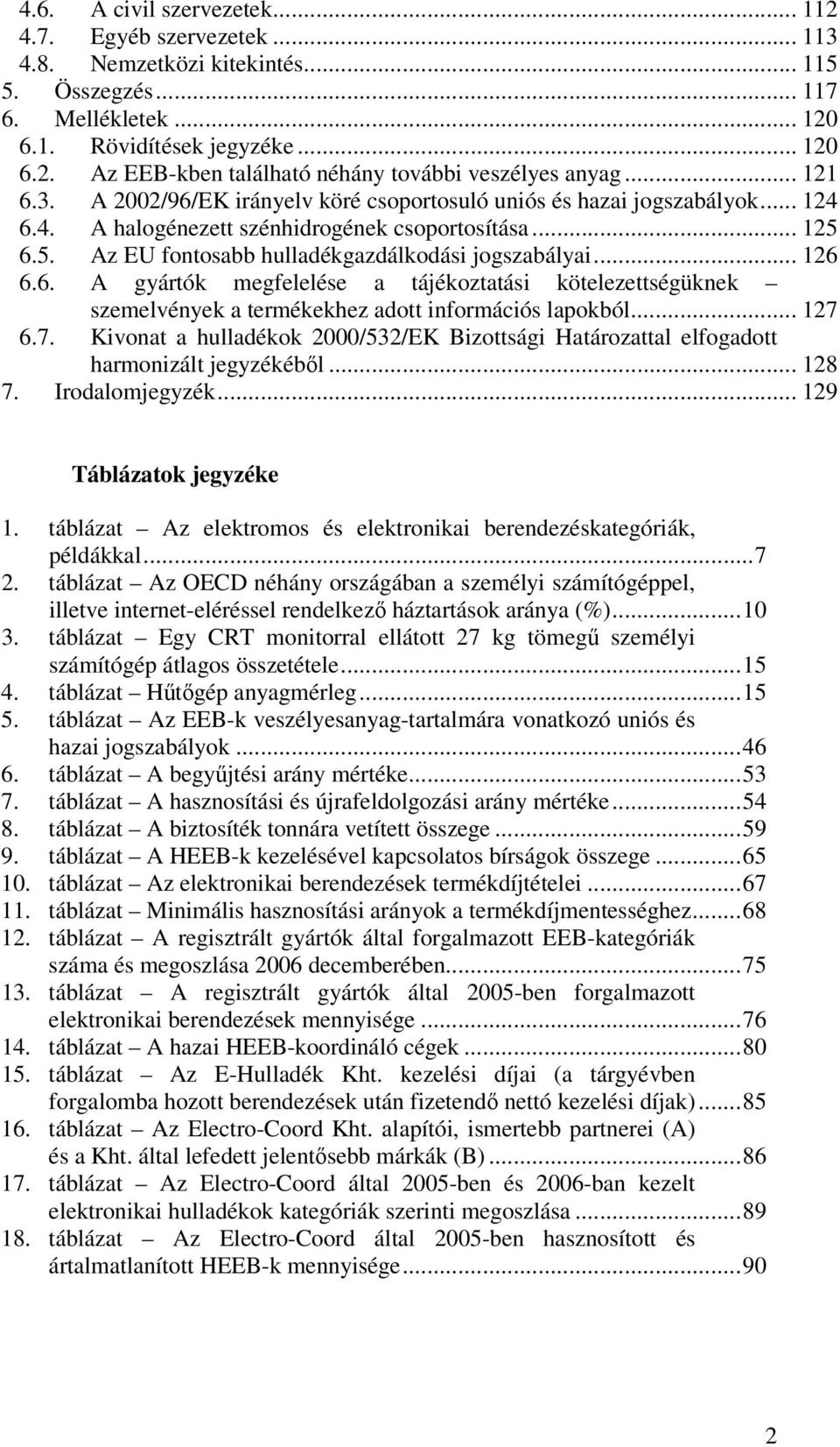 .. 126 6.6. A gyártók megfelelése a tájékoztatási kötelezettségüknek szemelvények a termékekhez adott információs lapokból... 127 