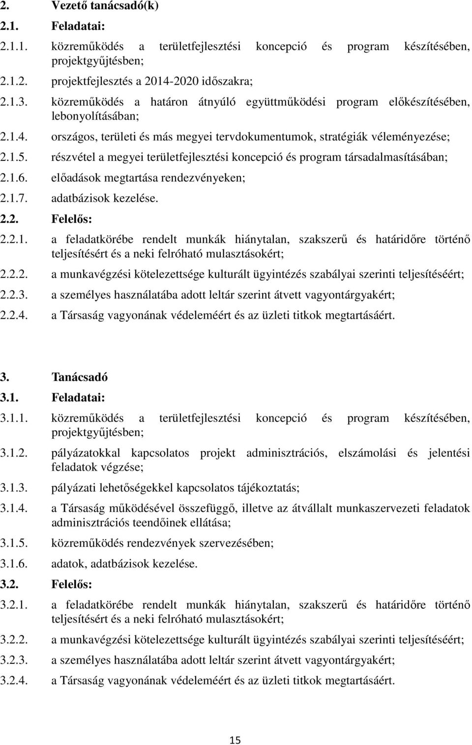 részvétel a megyei területfejlesztési koncepció és program társadalmasításában; 2.1.