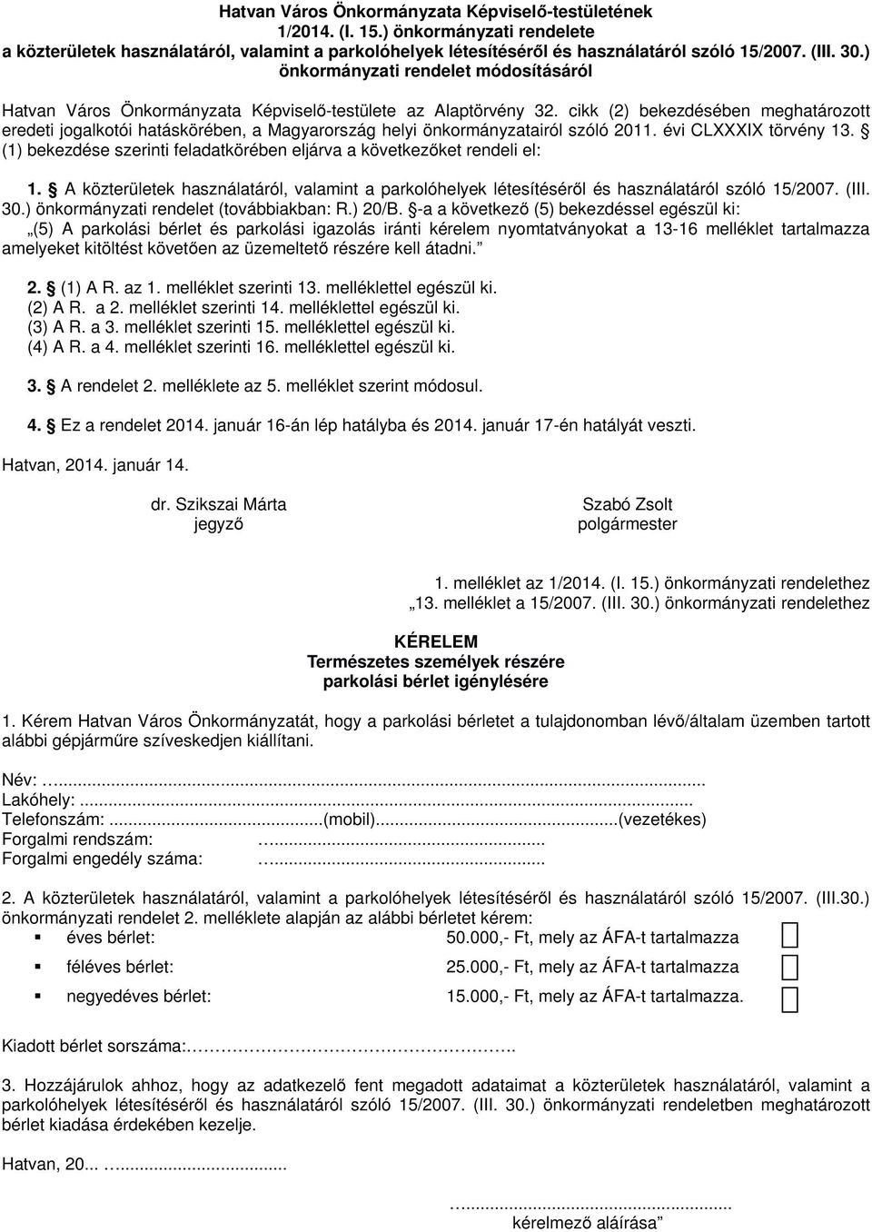 cikk (2) bekezdésében meghatározott eredeti jogalkotói hatáskörében, a Magyarország helyi önkormányzatairól szóló 2011. évi CLXXXIX törvény 13.