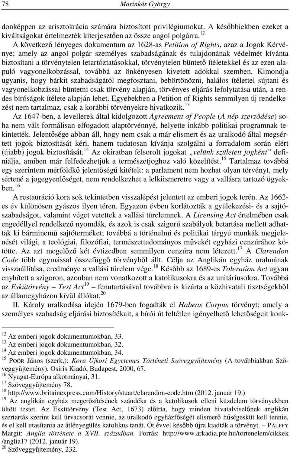 letartóztatásokkal, törvénytelen büntető ítéletekkel és az ezen alapuló vagyonelkobzással, továbbá az önkényesen kivetett adókkal szemben.