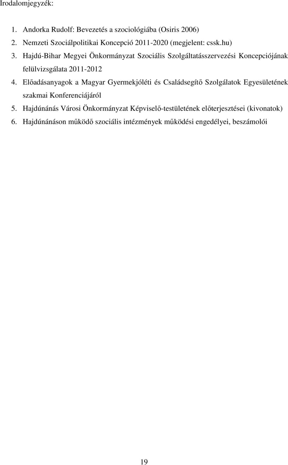 Hajdú-Bihar Megyei Önkormányzat Szociális Szolgáltatásszervezési Koncepciójának felülvizsgálata 2011-2012 4.