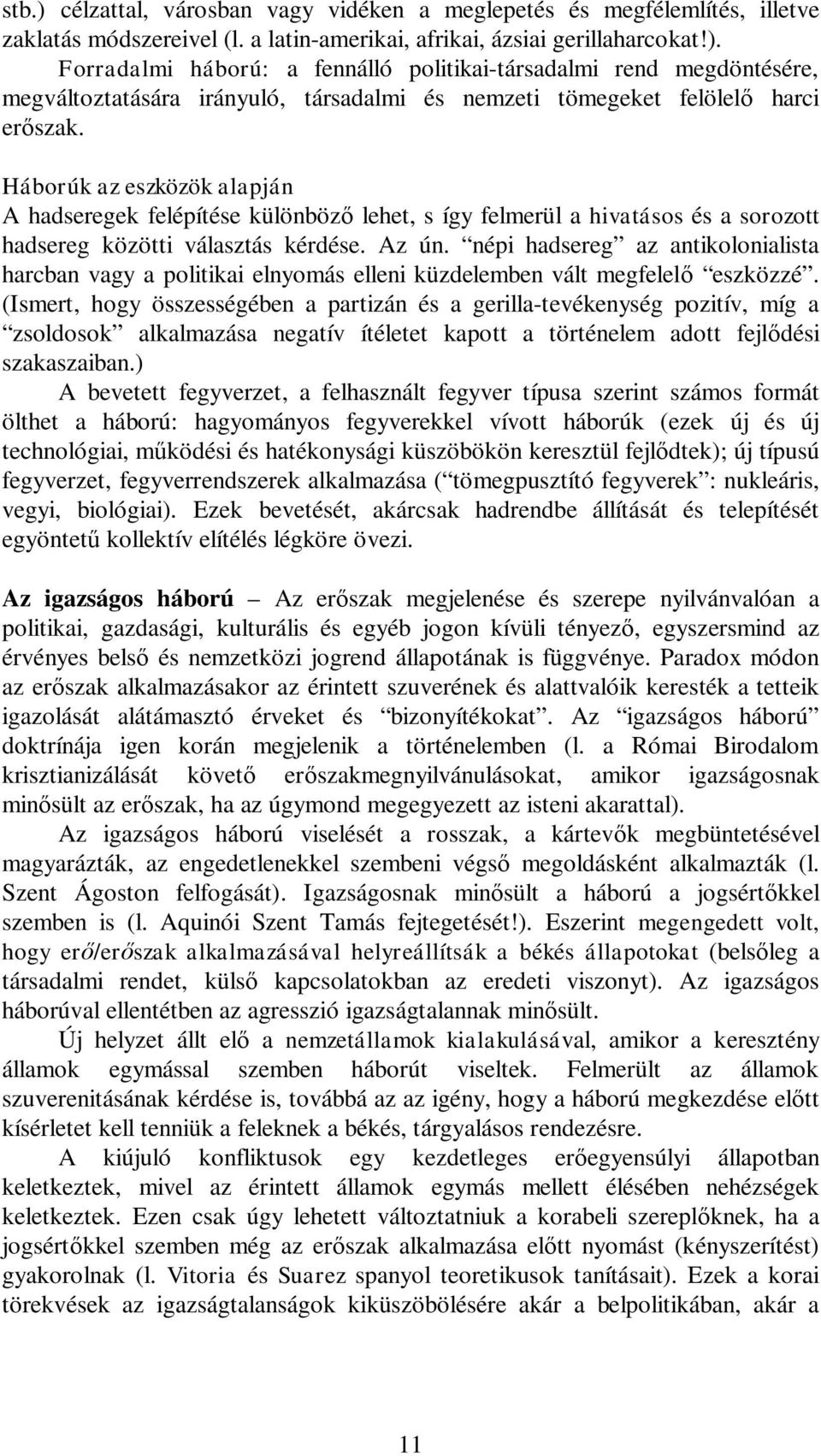 népi hadsereg az antikolonialista harcban vagy a politikai elnyomás elleni küzdelemben vált megfelel eszközzé.