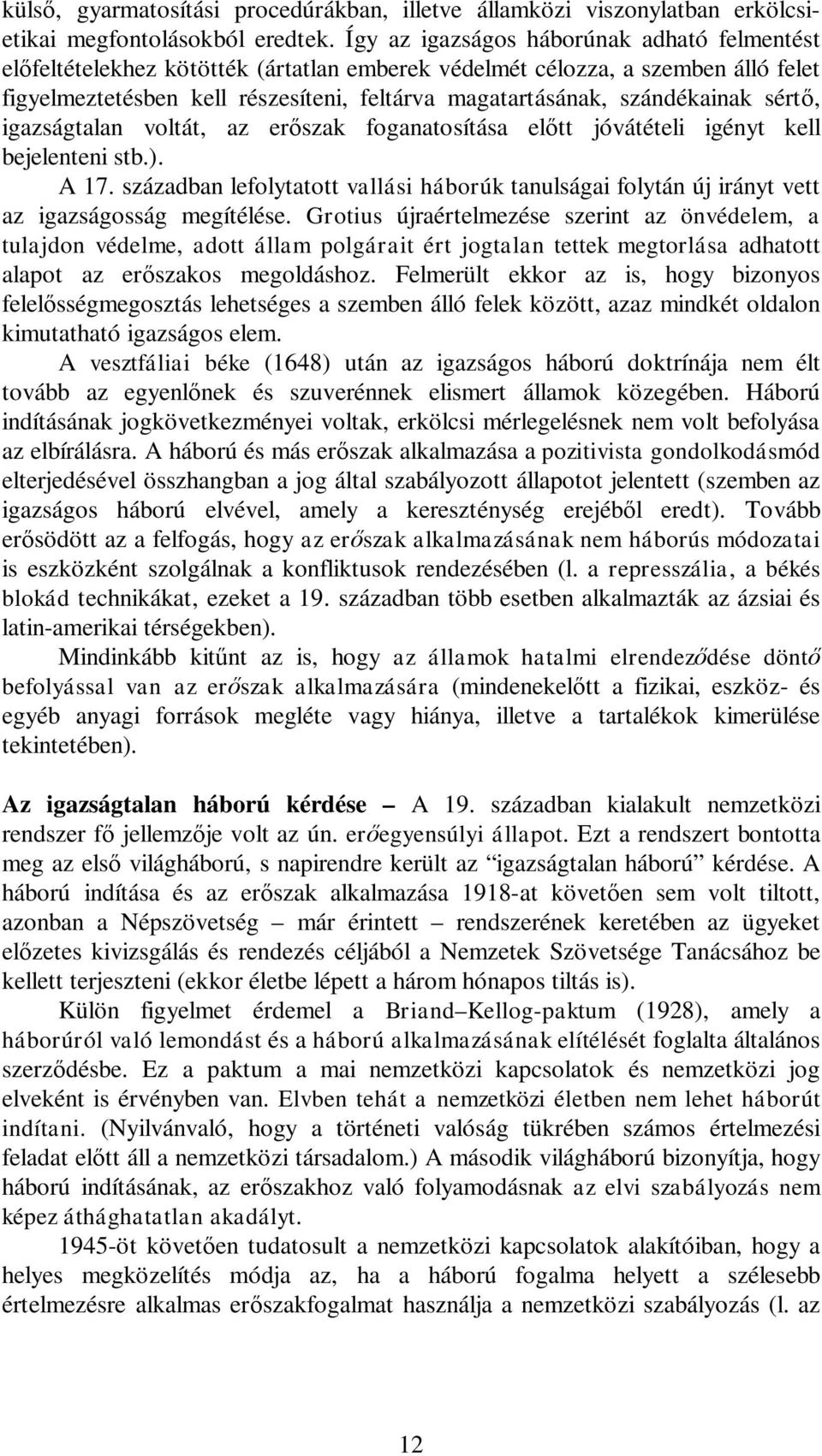 szándékainak sért, igazságtalan voltát, az er szak foganatosítása el tt jóvátételi igényt kell bejelenteni stb.). A 17.