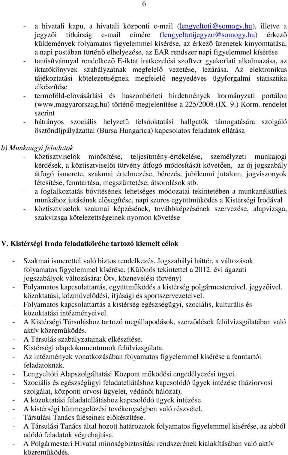 E-iktat iratkezelési szoftver gyakorlati alkalmazása, az iktatókönyvek szabályzatnak megfelelő vezetése, lezárása.