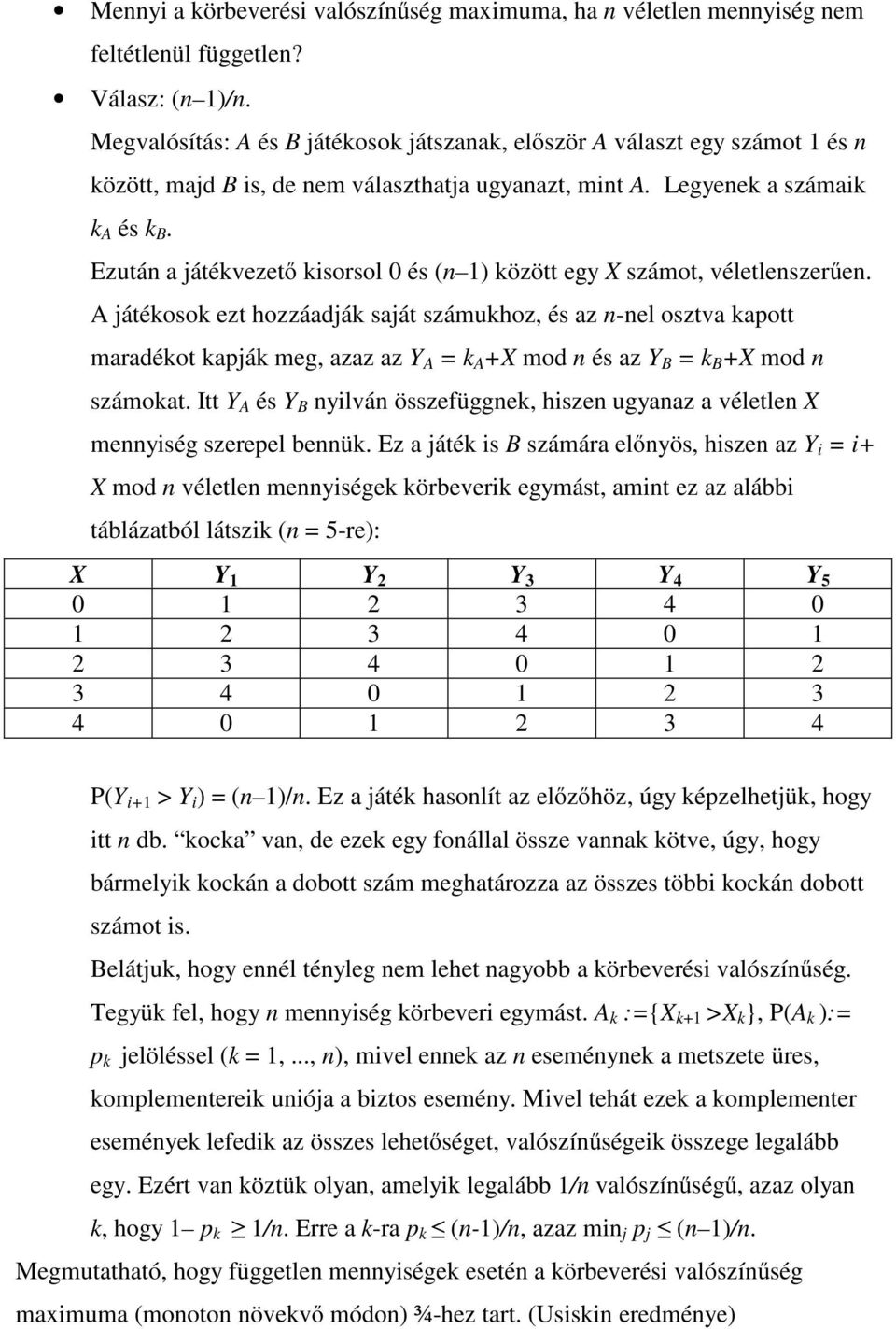 Ezután a játékvezetı kisorsol 0 és (n ) között egy X számot, véletlenszerően.