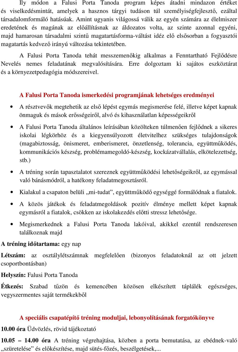 magatartásforma-váltást idéz elő elsősorban a fogyasztói magatartás kedvező irányú változása tekintetében.