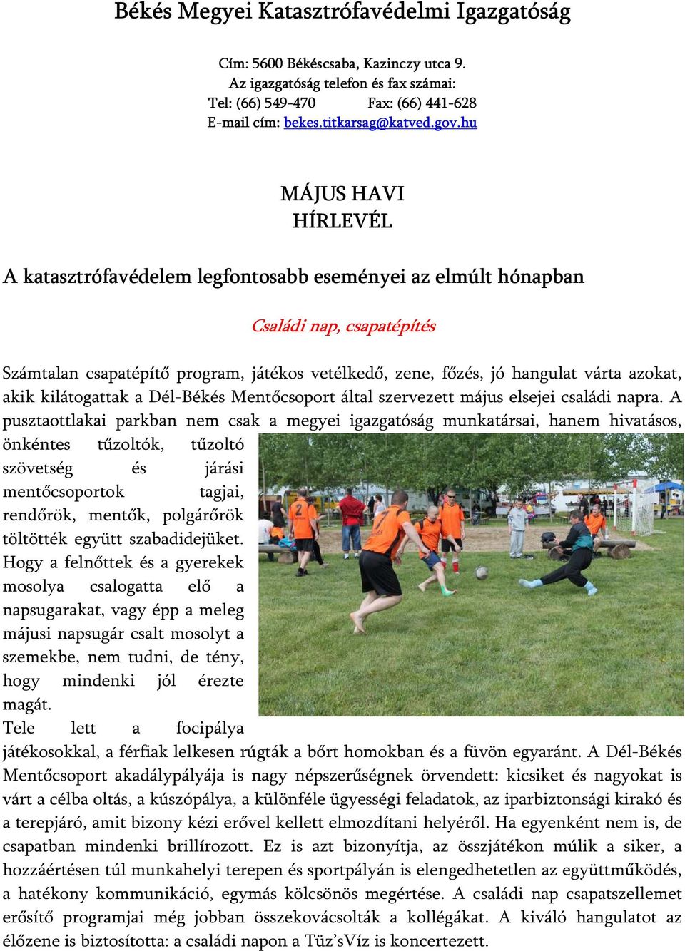 azokat, akik kilátogattak a Dél-Békés Mentőcsoport által szervezett május elsejei családi napra.