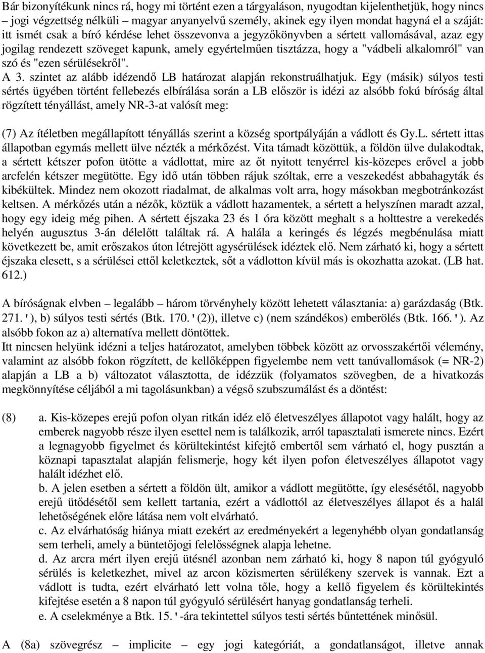 "ezen sérülésekrıl". A 3. szintet az alább idézendı LB határozat alapján rekonstruálhatjuk.