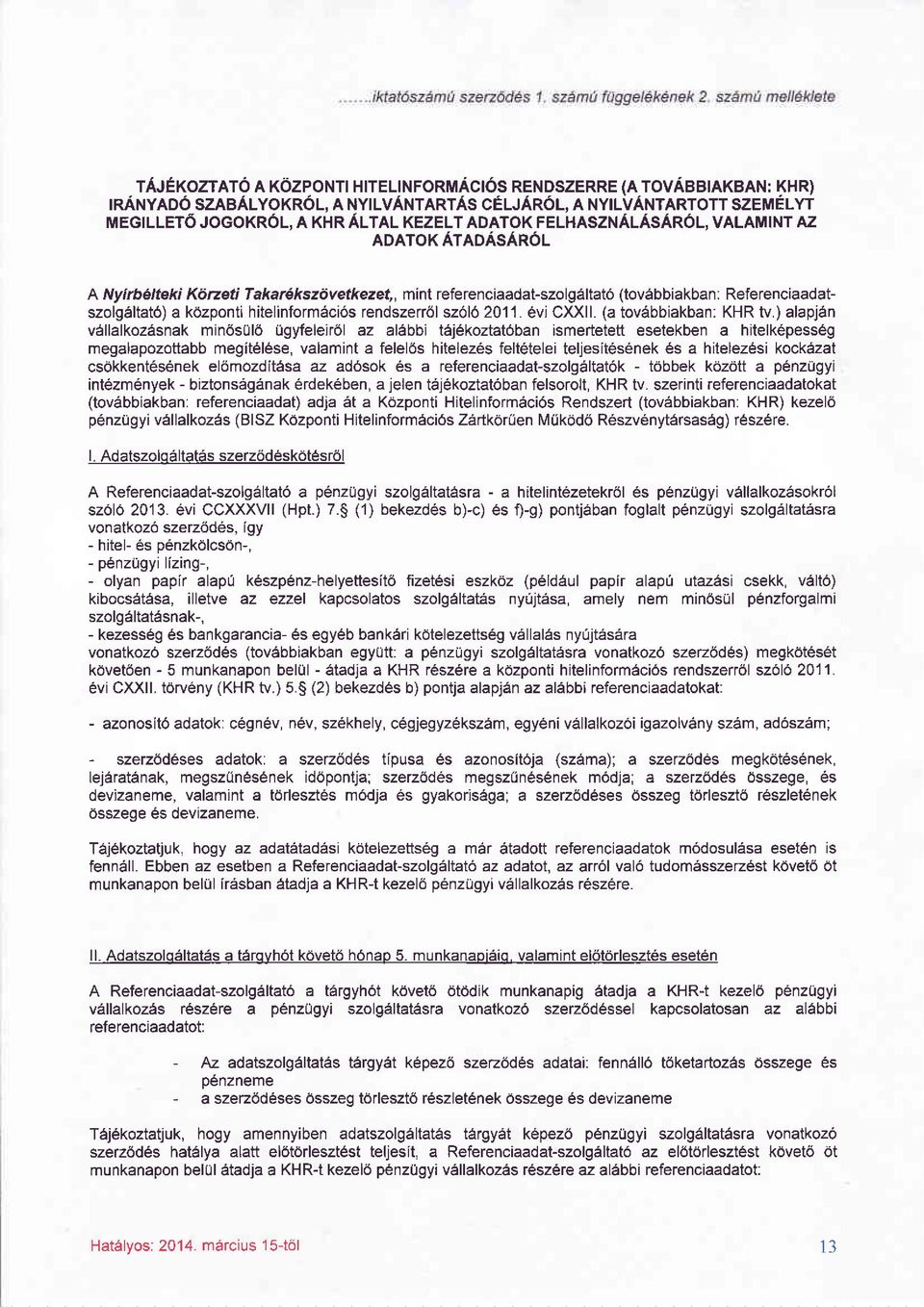 (toväbbiakban: Referenciaadaf szolgältatö) a központi hitelinformäciös rendszerröl sz6lö 2011. övi CXX l. (a toväbbiakban: KHR tv.