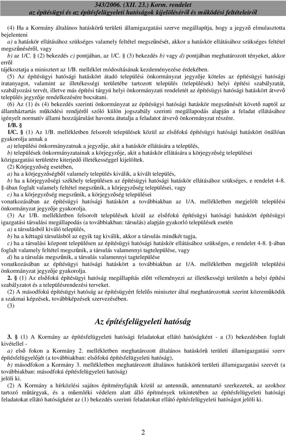 343/2006. (XII. 23.) Korm. rendelet. az építésügyi és az építésfelügyeleti  hatóságok kijelölésérıl és mőködési feltételeirıl. Az építésügyi hatóság -  PDF Ingyenes letöltés