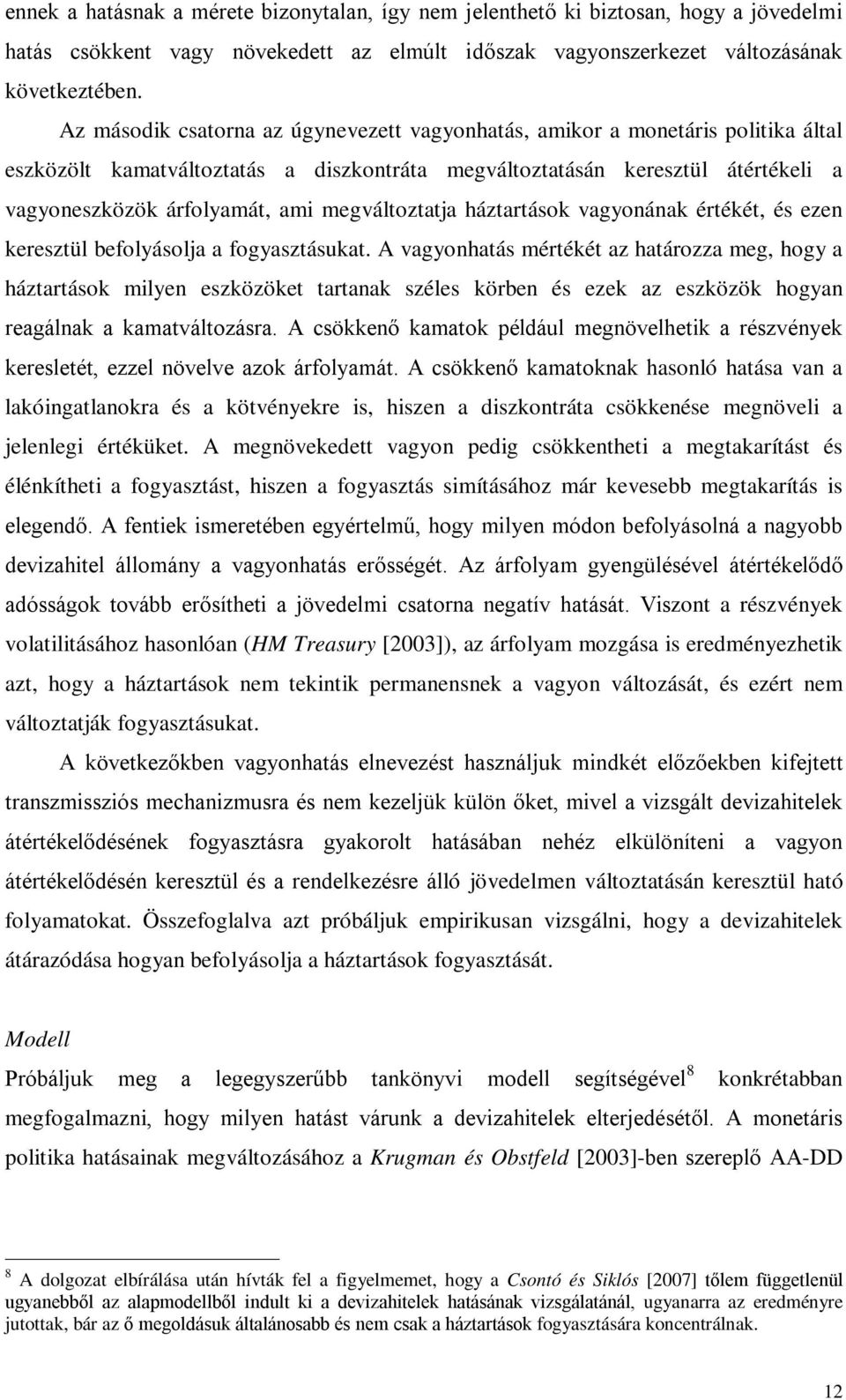 vagyonának éréké, és ezen kereszül befolyásolja a fogyaszásuka.