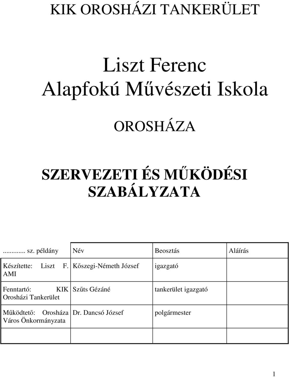 AMI Fenntartó: KIK Orosházi Tankerület Működtető: Orosháza Város Önkormányzata