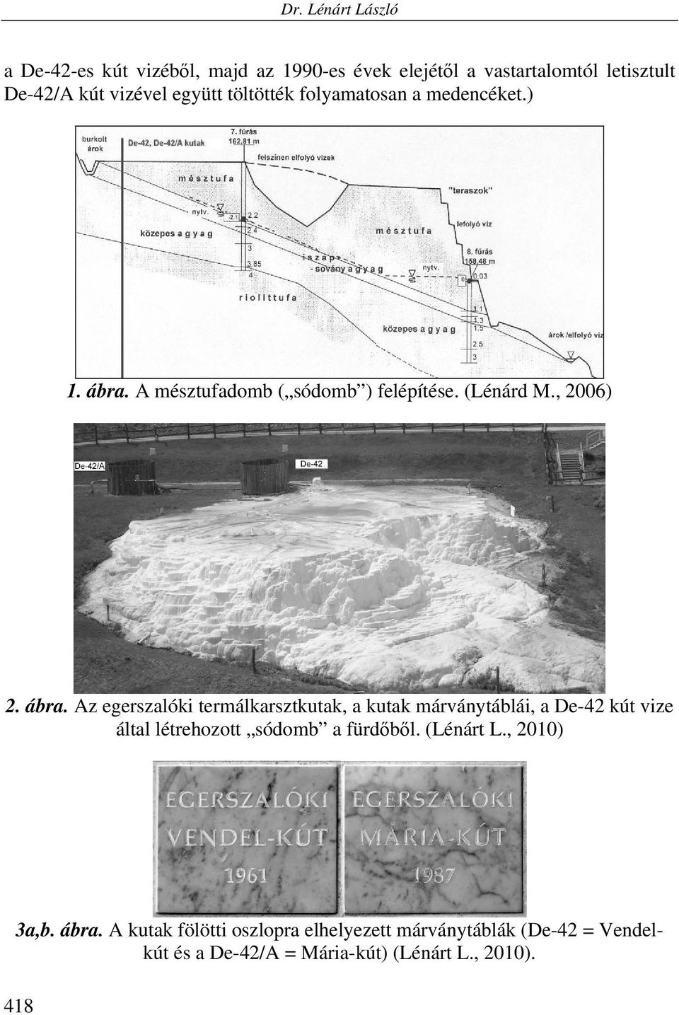 A mésztufadomb ( sódomb ) felépítése. (Lénárd M., 2006) 2. ábra.