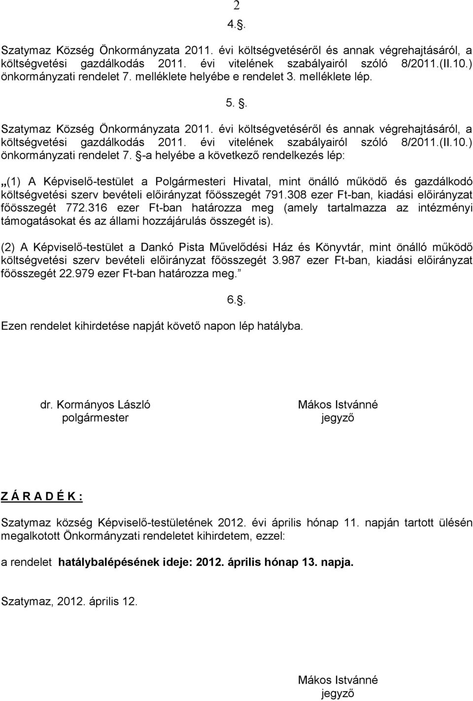 évi vitelének szabályairól szóló 8/011.(II.10.) önkormányzati rendelet 7.