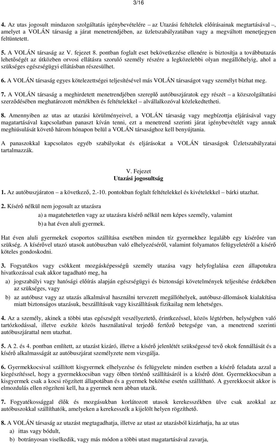 menetjegyen feltüntetett. 5. A VOLÁN társaság az V. fejezet 8.