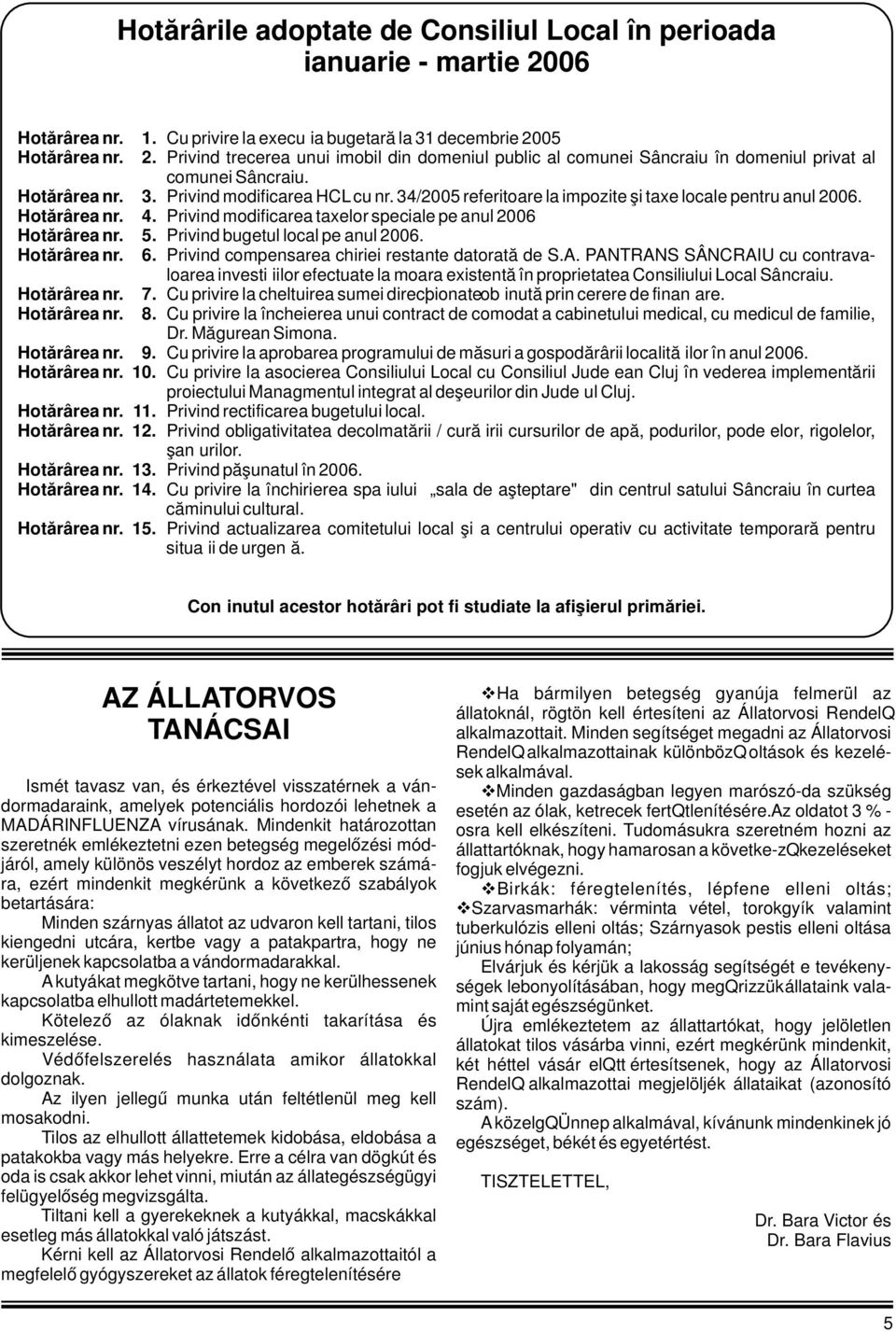 Privind bugetul local pe anul 2006. Hotărârea nr. Hotărârea nr. Hotărârea nr. 6. Privind compensarea chiriei restante datorată de S.A.