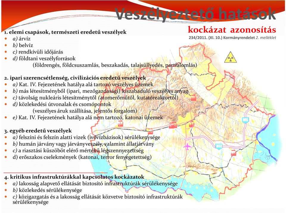 ipari szerencsétlenség, civilizációs eredetű veszélyek a) Kat. IV.