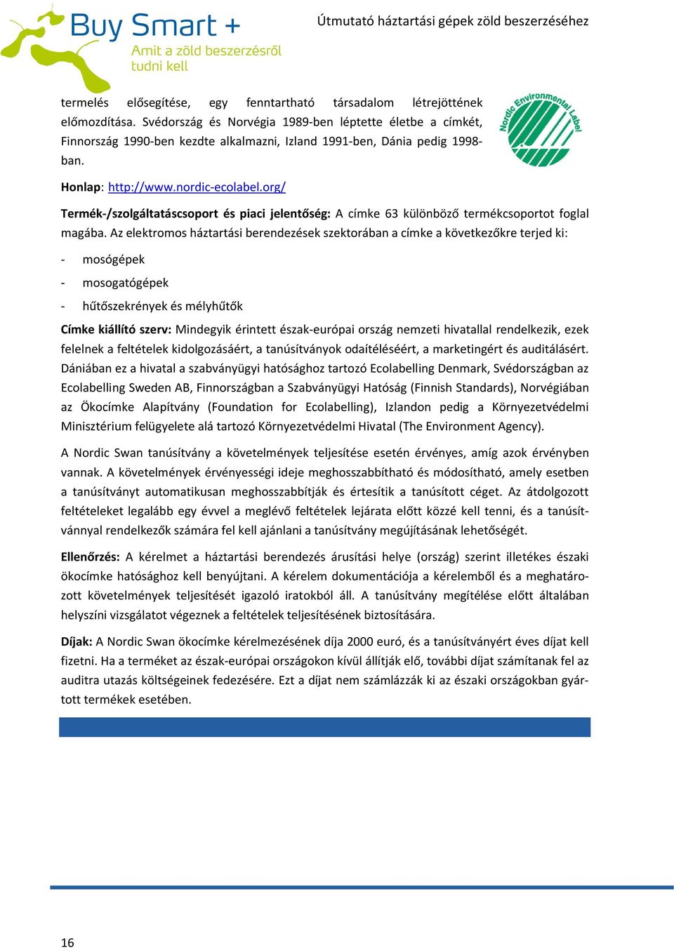 org/ Termék-/szolgáltatáscsoport és piaci jelentőség: A címke 63 különböző termékcsoportot foglal magába.