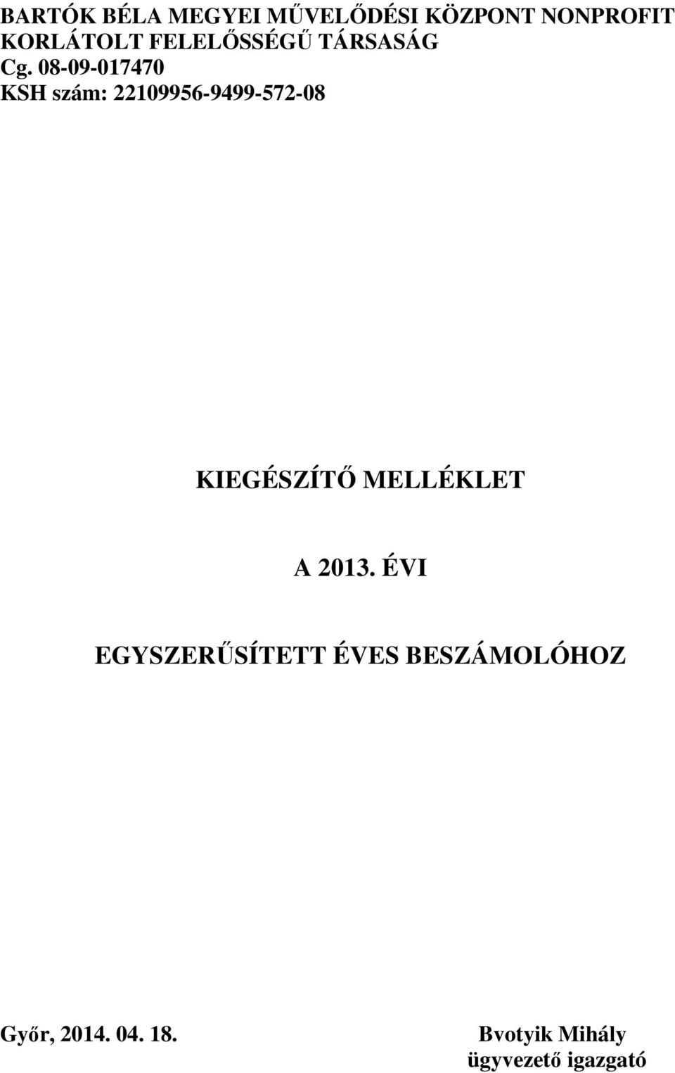 08-09-017470 KSH szám: 22109956-9499-572-08 KIEGÉSZÍTİ