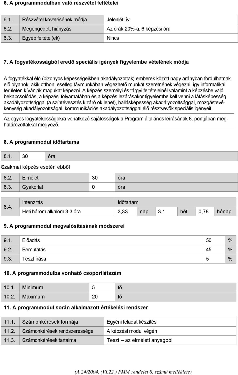 esetleg távmunkában végezhető munkát szeretnének végezni, így informatikai területen kívánják magukat képezni.