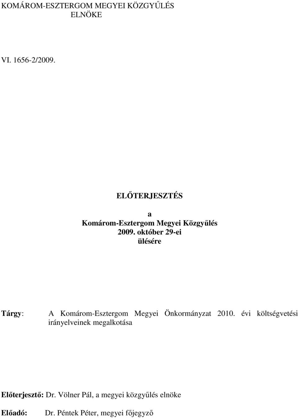 október 29-ei ülésére Tárgy: A Komárom-Esztergom Megyei Önkormányzat 2010.