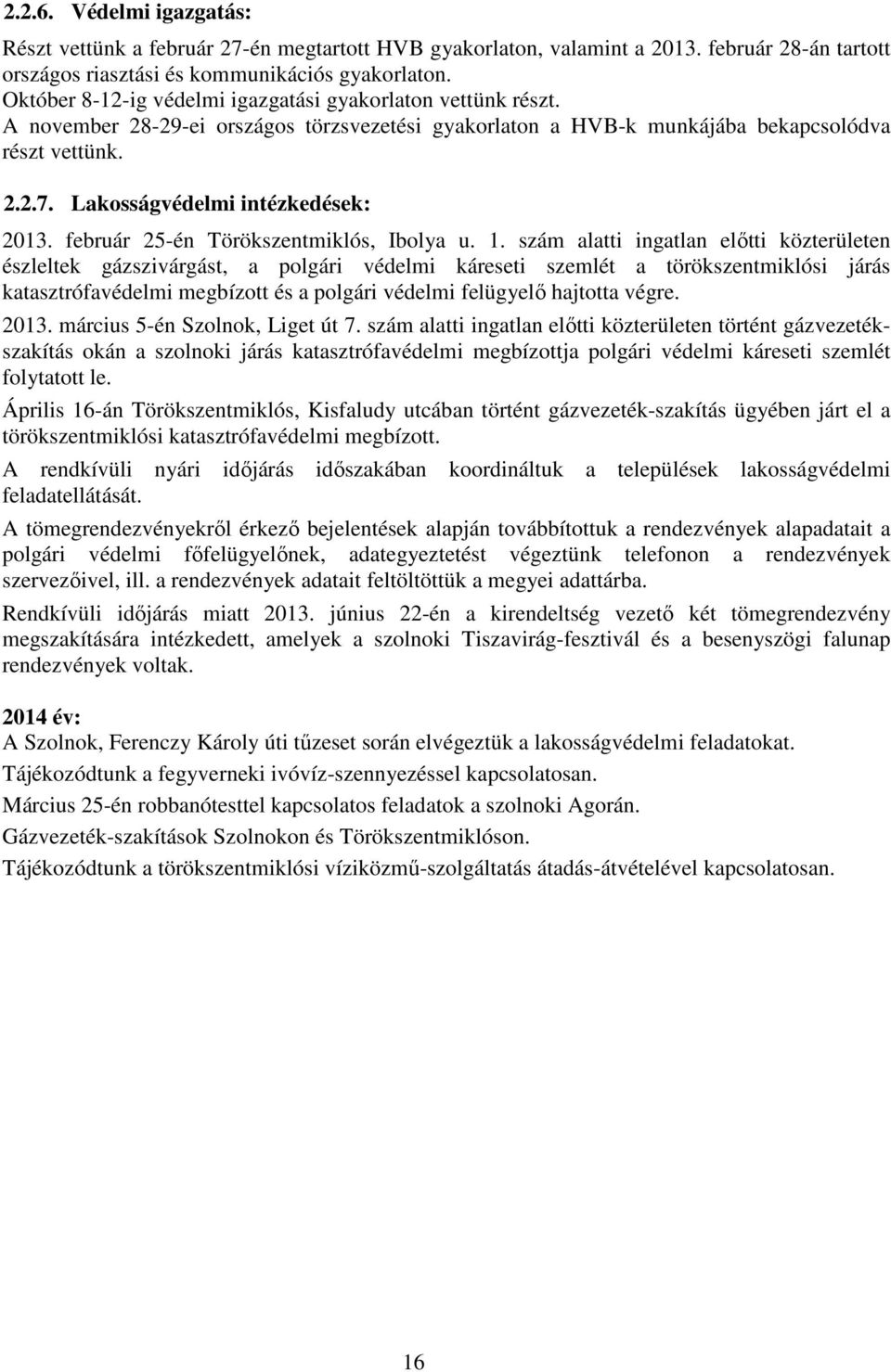 Lakosságvédelmi intézkedések: 2013. február 25-én Törökszentmiklós, Ibolya u. 1.