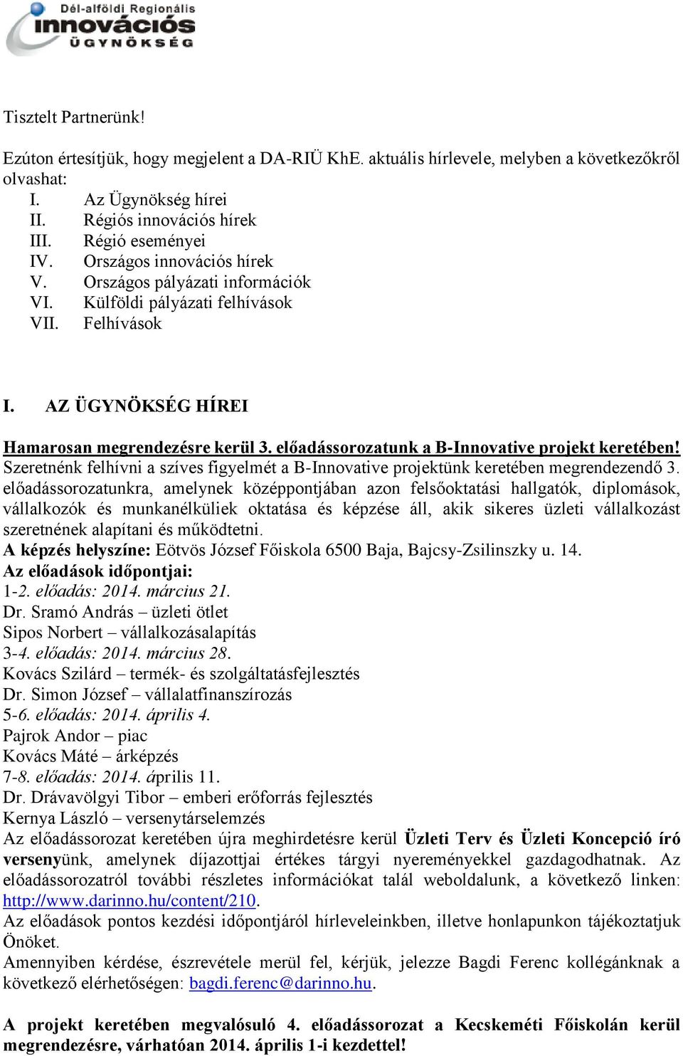 előadássorozatunk a B-Innovative projekt keretében! Szeretnénk felhívni a szíves figyelmét a B-Innovative projektünk keretében megrendezendő 3.