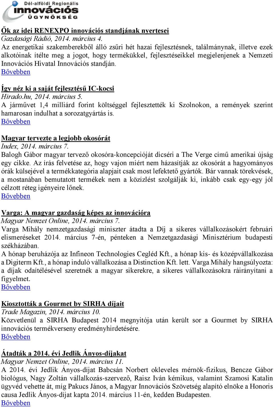 Hivatal Innovációs standján. Így néz ki a saját fejlesztésű IC-kocsi Hirado.hu, 2014. március 5.