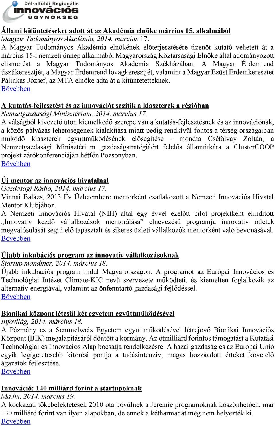 Tudományos Akadémia Székházában.