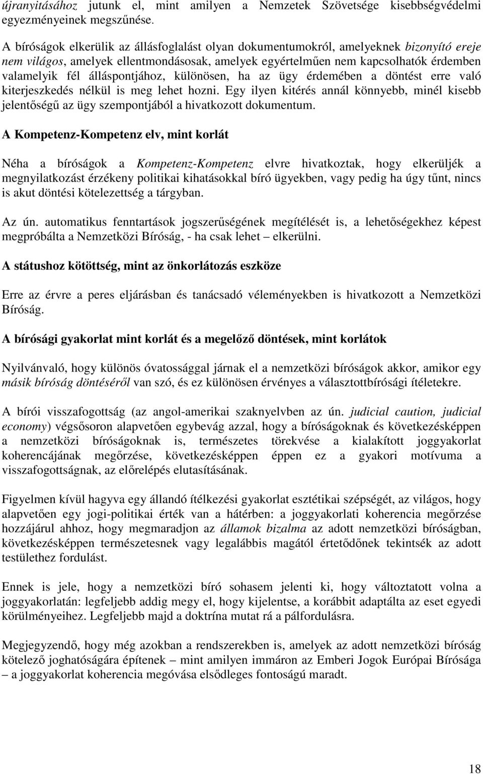 álláspontjához, különösen, ha az ügy érdemében a döntést erre való kiterjeszkedés nélkül is meg lehet hozni.