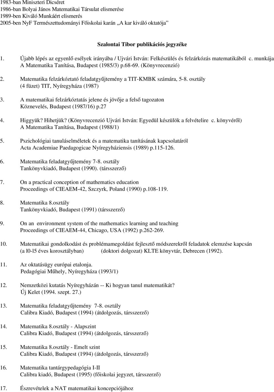 (Könyvrecenzió) 2. Matematika felzárkóztató feladatgyűjtemény a TIT KMBK számára, 5 8. osztály (4 füzet) TIT, Nyíregyháza (1987) 3.
