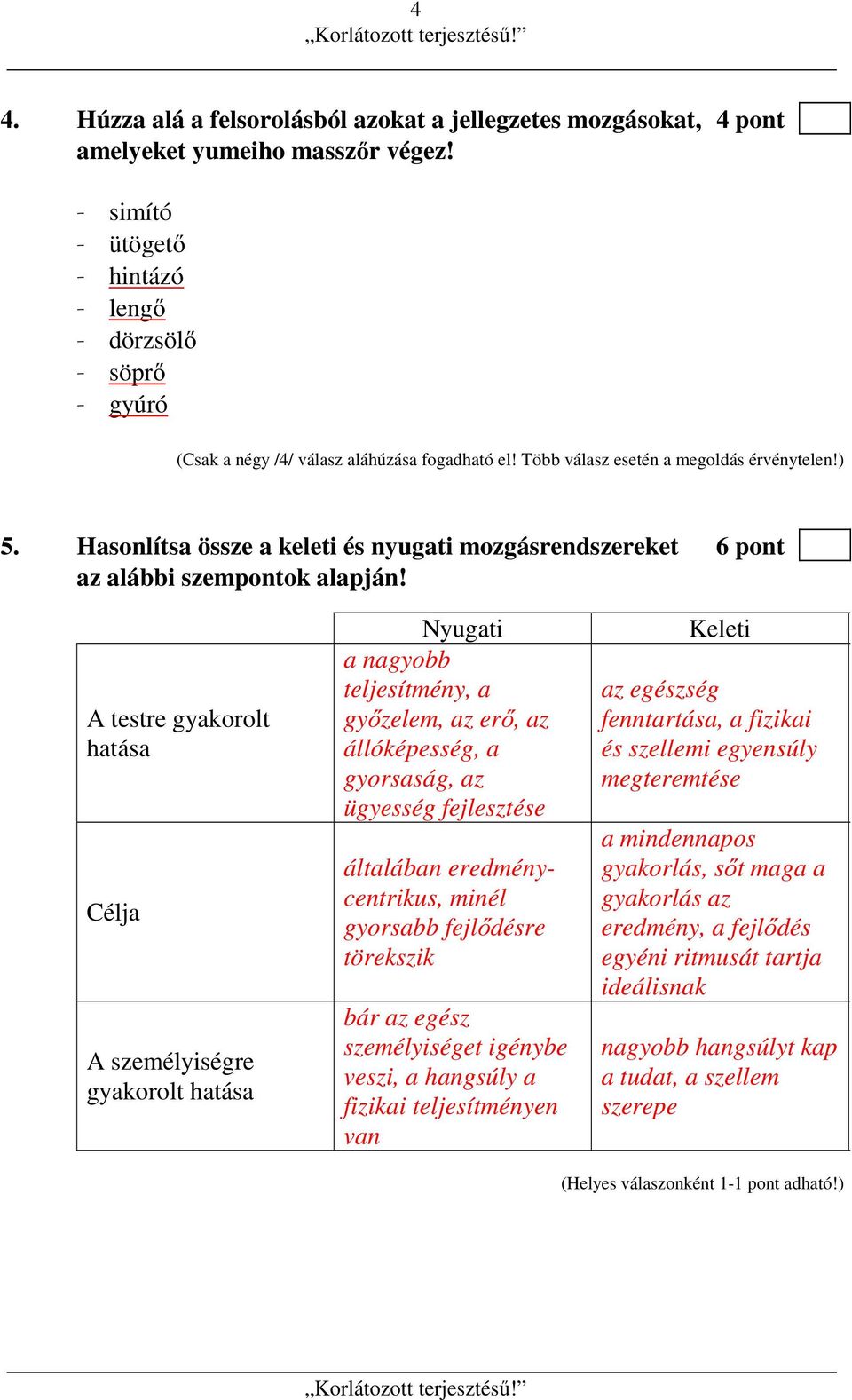 Hasonlítsa össze a keleti és nyugati mozgásrendszereket 6 pont az alábbi szempontok alapján!