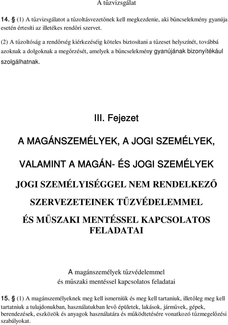 Fejezet A MAGÁNSZEMÉLYEK, A JOGI SZEMÉLYEK, VALAMINT A MAGÁN- ÉS JOGI SZEMÉLYEK JOGI SZEMÉLYISÉGGEL NEM RENDELKEZŐ SZERVEZETEINEK TŰZVÉDELEMMEL ÉS MŰSZAKI MENTÉSSEL KAPCSOLATOS FELADATAI A