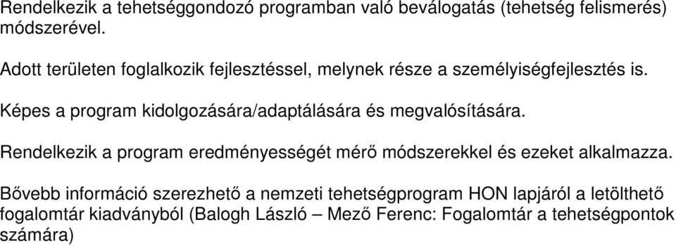 Képes a program kidolgozására/adaptálására és megvalósítására.