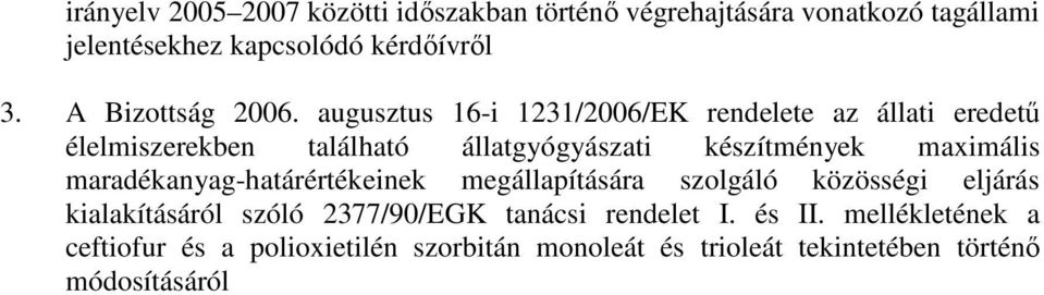 augusztus 16-i 1231/2006/EK e az állati eredető élelmiszerekben található állatgyógyászati készítmények maximális