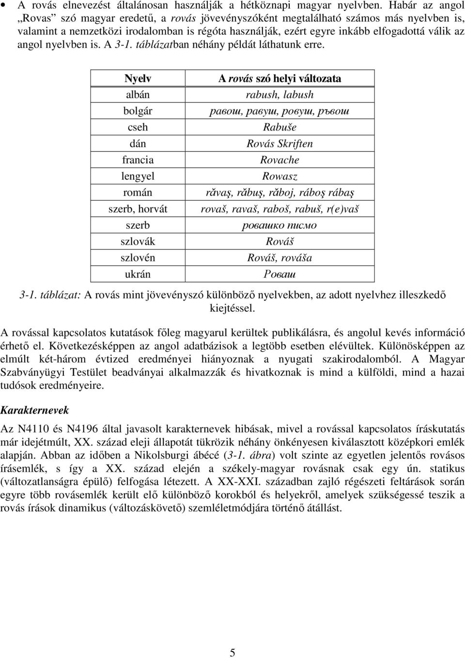 angol nyelvben is. A 3-1. táblázatban néhány példát láthatunk erre.