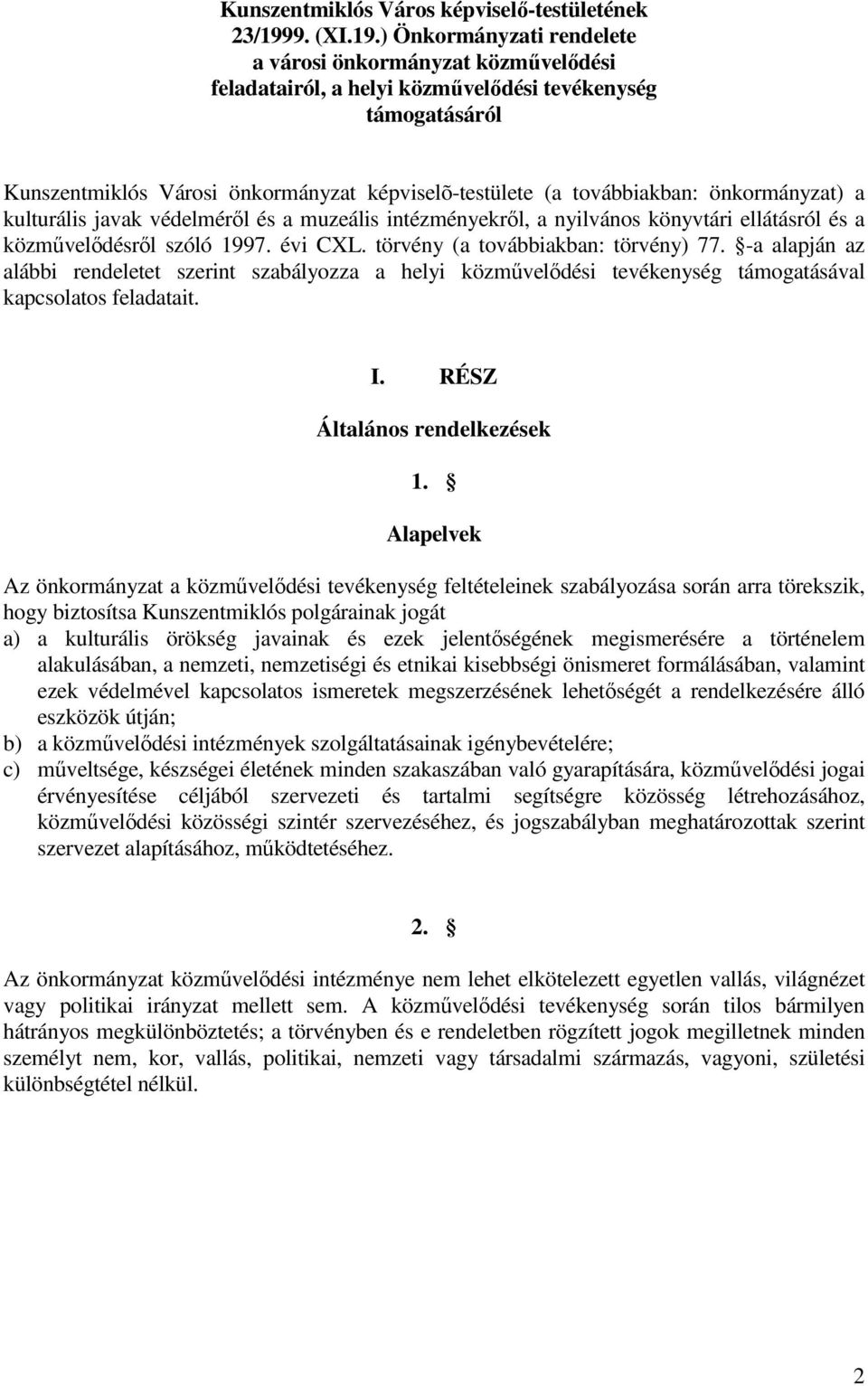 ) Önkormányzati rendelete a városi önkormányzat közmővelıdési feladatairól, a helyi közmővelıdési tevékenység támogatásáról Kunszentmiklós Városi önkormányzat képviselõ-testülete (a továbbiakban: