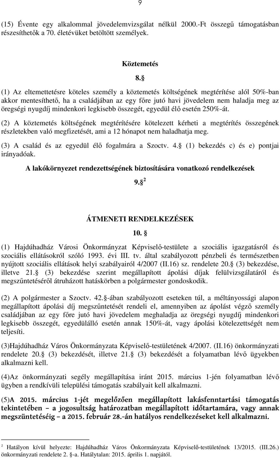 mindenkori legkisebb összegét, egyedül élő esetén 250%-át.