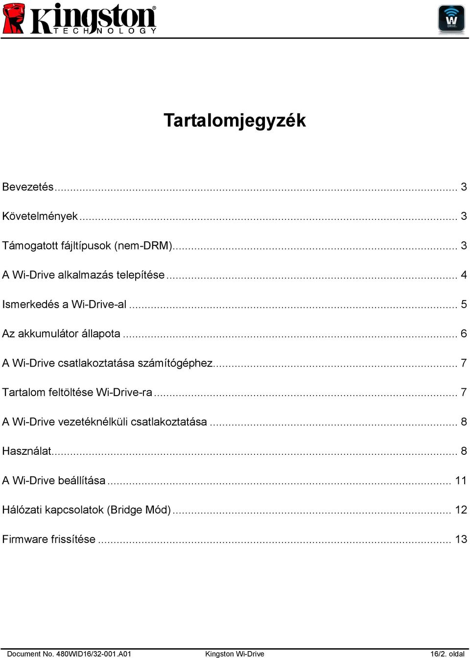 .. 7 Tartalom feltöltése Wi-Drive-ra... 7 A Wi-Drive vezetéknélküli csatlakoztatása... 8 Használat.