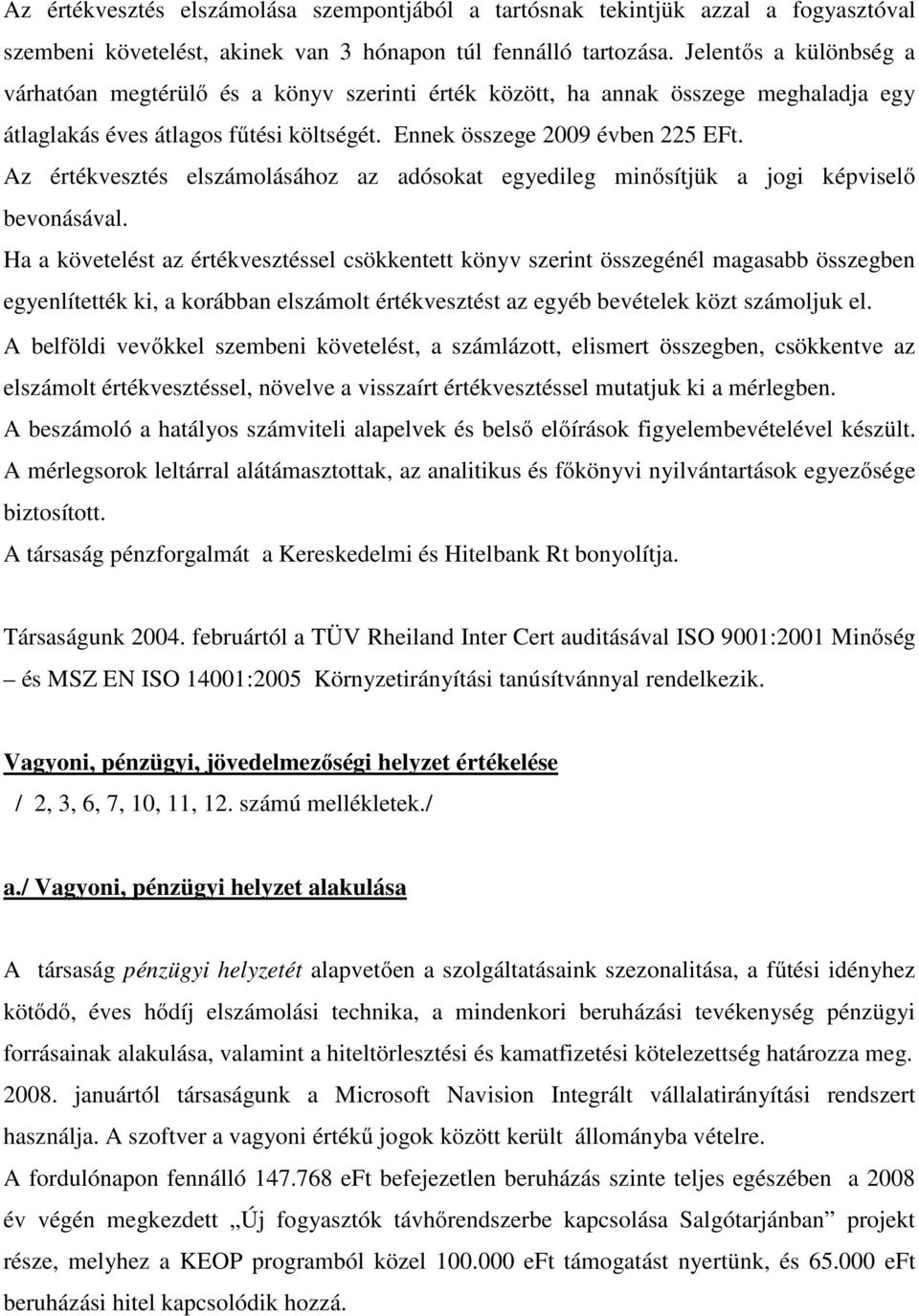 Az értékvesztés elszámolásához az adósokat egyedileg minősítjük a jogi képviselő bevonásával.