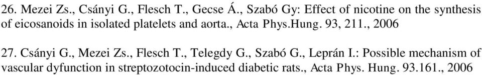 aorta., Acta Phys.Hung. 93, 211., 2006 27. Csányi G., Mezei Zs., Flesch T., Telegdy G.