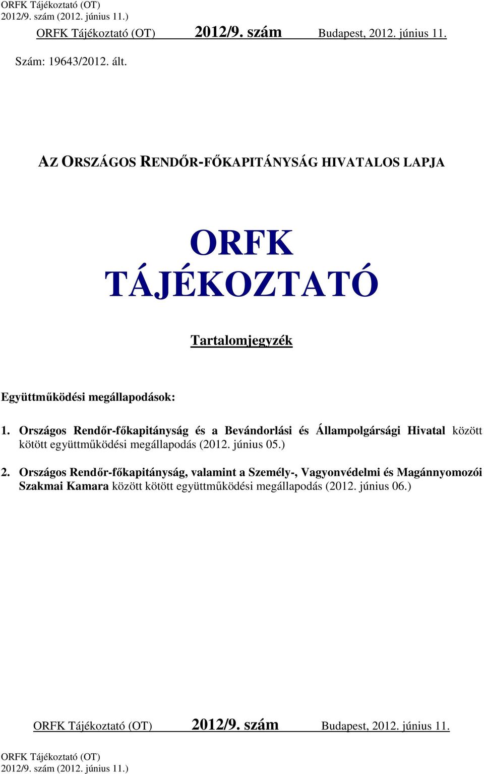 Országos Rendőr-főkapitányság és a Bevándorlási és Állampolgársági Hivatal között kötött együttműködési megállapodás (2012.