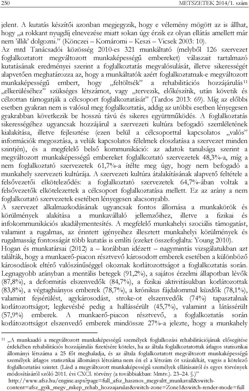 (Könczei Komáromi Keszi Vicsek 2003: 10).