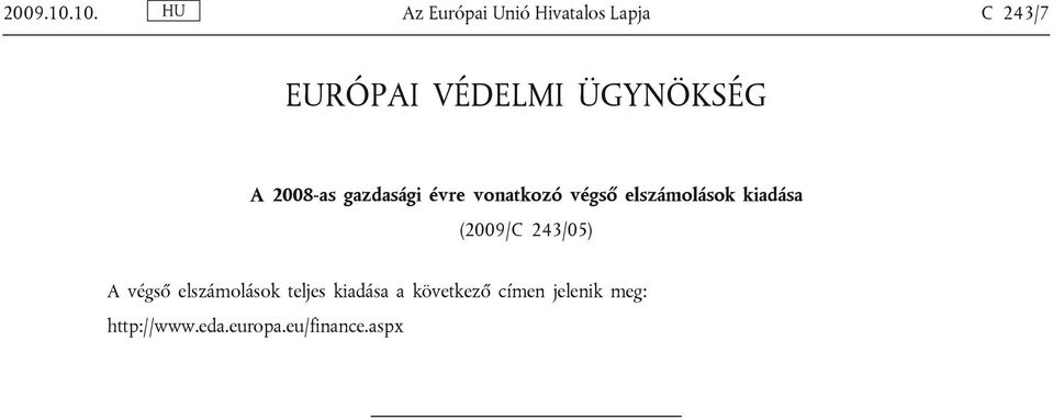 ÜGYNÖKSÉG A 2008-as gazdasági évre vonatkozó végső elszámolások