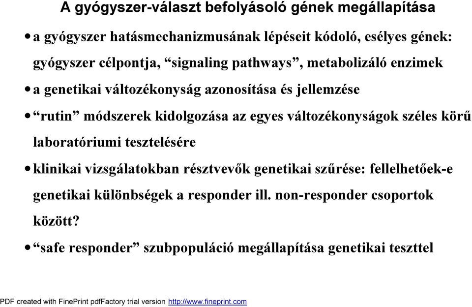 kidolgozasa az egyes valtozekonysagok szeles kéru laboratoriumi tesztelesere klinikai vizsgalatokban resztvev k genetikai szu rese: